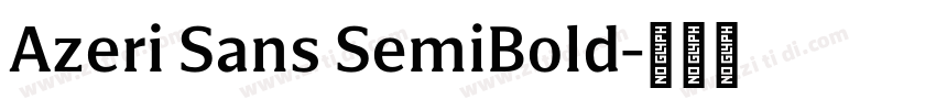 Azeri Sans SemiBold字体转换 Azeri Sans SemiBold字体转换